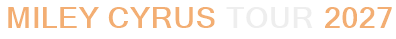Miley Cyrus Tour 2027